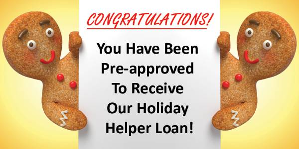 Two gingerbreads peaking on both sides of a banner with the words: Congratulations! You have been pre-approved to receive our Holidy Helper Loan!