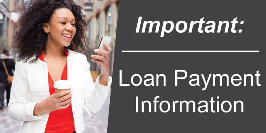 A woman holding a coffee cup and a smart phone. To the right, the words: Important: Loan Payment Information.