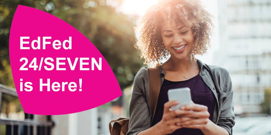 A young woman using a smartphone. To the left, the words: EdFed 24/SEVEN is here!